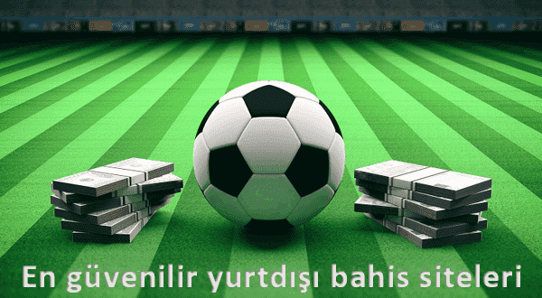 En güvenilir yurtdışı bahis siteleri